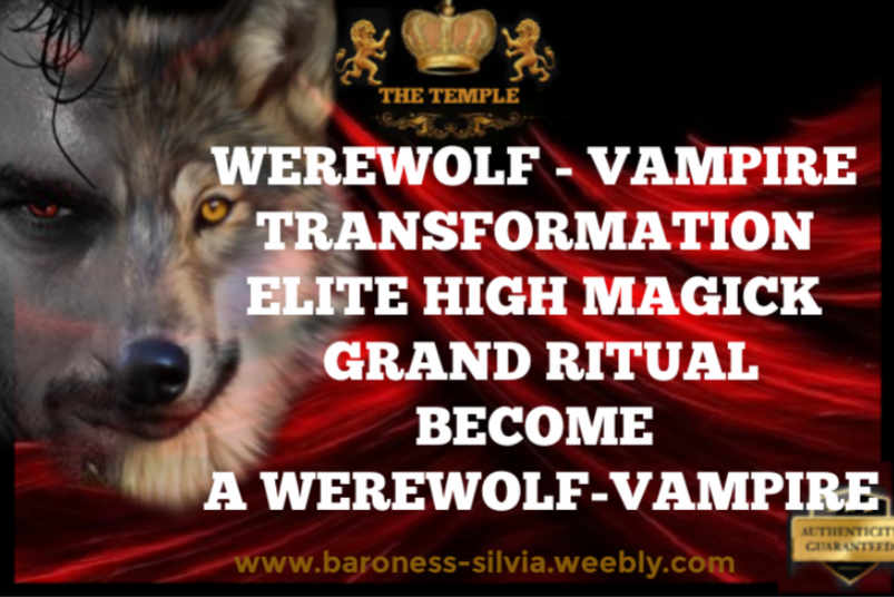 Become a Werewolf Vampire Spell. Authentic Werewolf-Vampire Hybrid Transformation High Magick Grand Spell