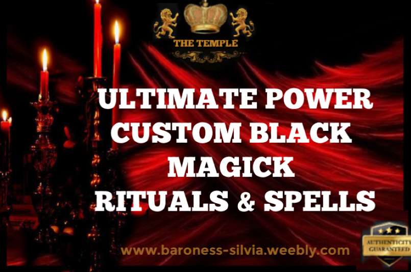 CUSTOM BLACK MAGICK HIGHLY ADVANCED RITUAL SPELL. ULTIMATE POWER CUSTOM HIGH MAGICK BLACK SPELL