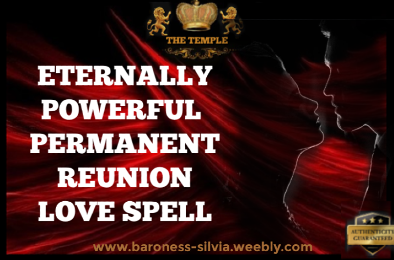  PERMANENT REUNION and RECONCILIATION Love Magick Spell