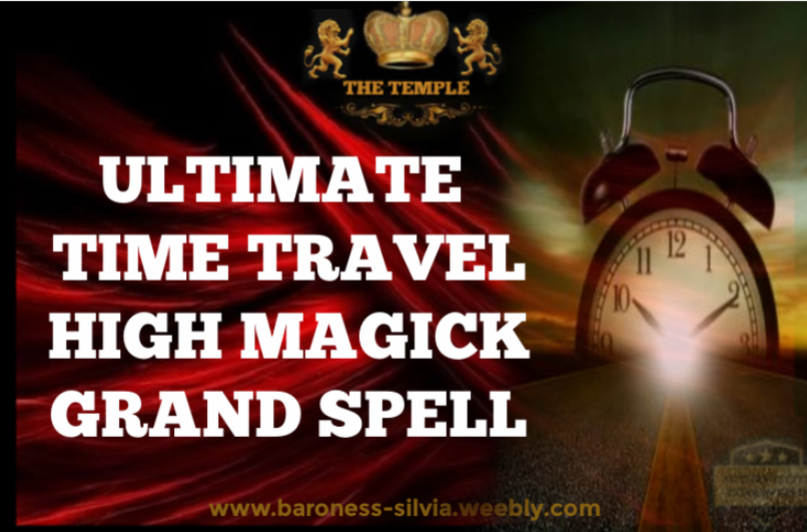 Authentic Time Travel Spell. High Magick Grand Spell. Physical Time Travel Spell
