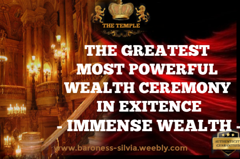 The greatest most powerful high magick wealth ceremony. Immense wealth